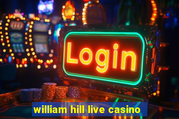 william hill live casino