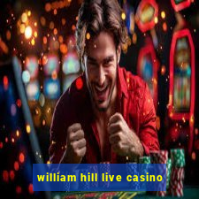 william hill live casino