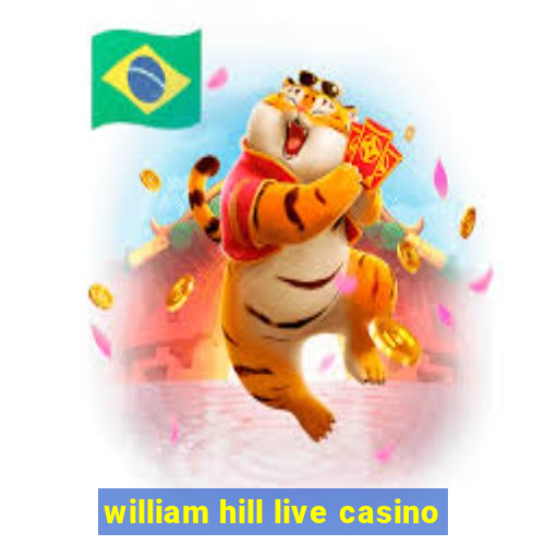 william hill live casino