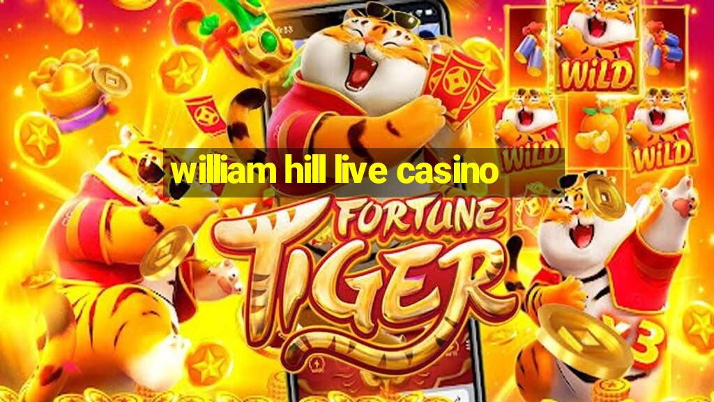 william hill live casino