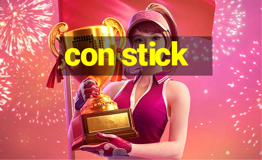 con stick