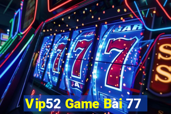 Vip52 Game Bài 77