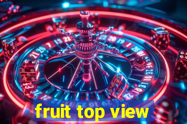 fruit top view