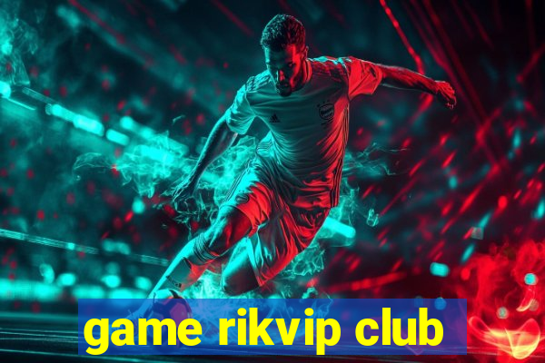 game rikvip club