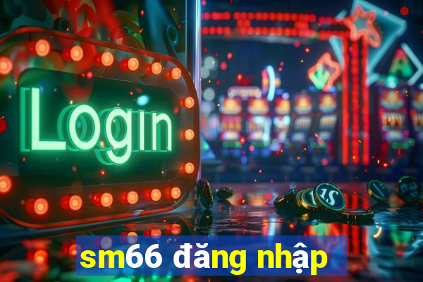 sm66 đăng nhập