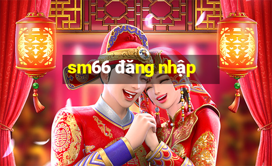 sm66 đăng nhập