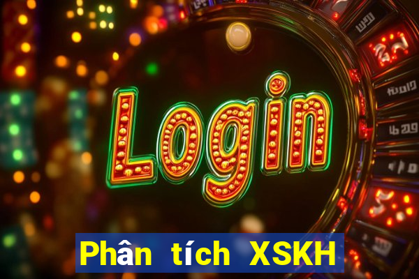 Phân tích XSKH ngày 5