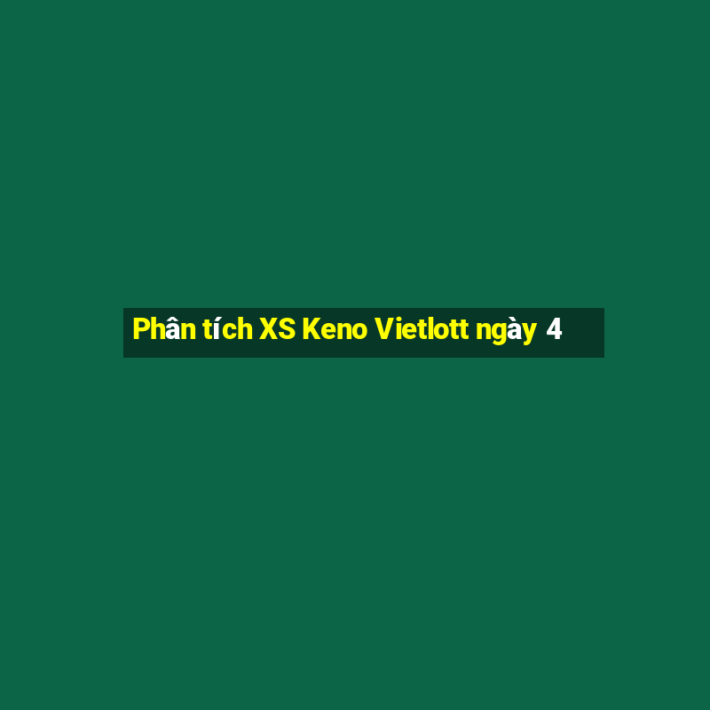 Phân tích XS Keno Vietlott ngày 4