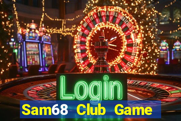 Sam68 Club Game Bài Online Hay