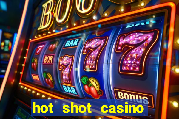 hot shot casino game online