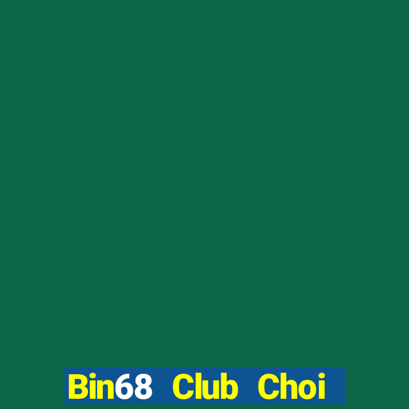 Bin68 Club Choi Game Đánh Bài