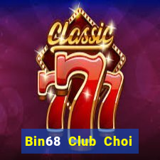 Bin68 Club Choi Game Đánh Bài