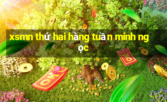 xsmn thứ hai hàng tuần minh ngọc