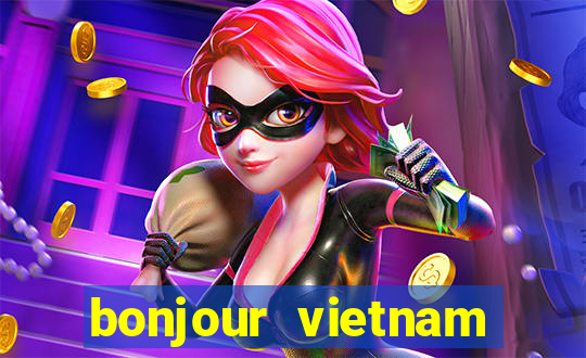 bonjour vietnam lyrics french