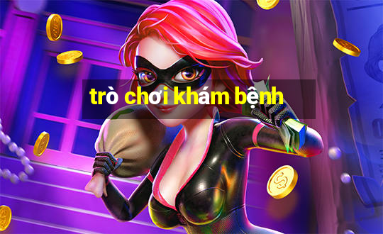 trò chơi khám bệnh