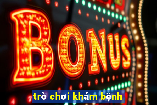 trò chơi khám bệnh