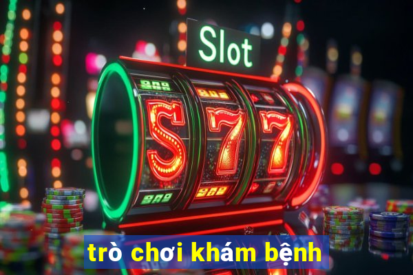 trò chơi khám bệnh