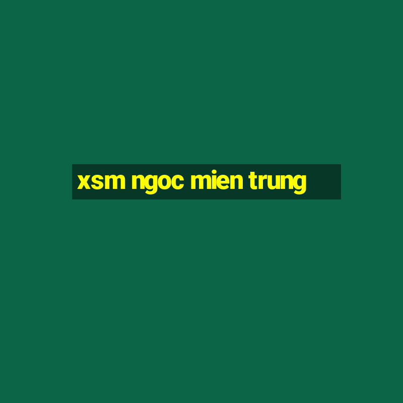 xsm ngoc mien trung