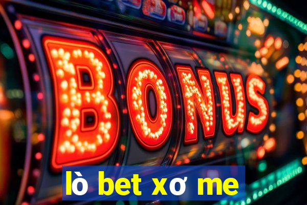 lò bet xơ me