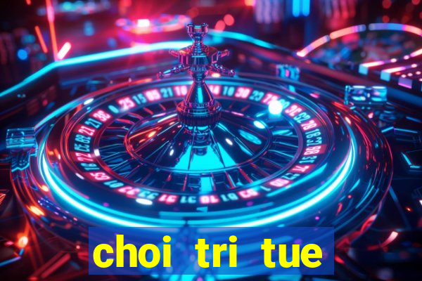 choi tri tue đăng ký và nhận 1888k