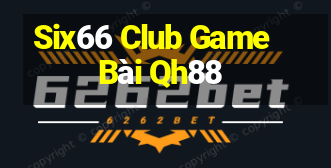 Six66 Club Game Bài Qh88