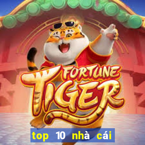 top 10 nhà cái uy tín nhất hiện nay