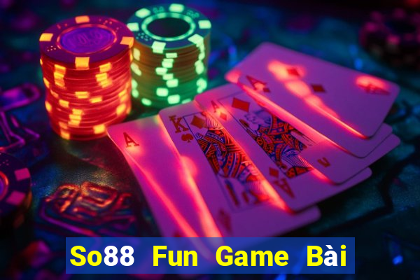 So88 Fun Game Bài Tặng Tiền