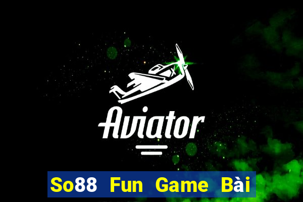 So88 Fun Game Bài Tặng Tiền