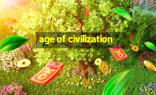 age of civilization