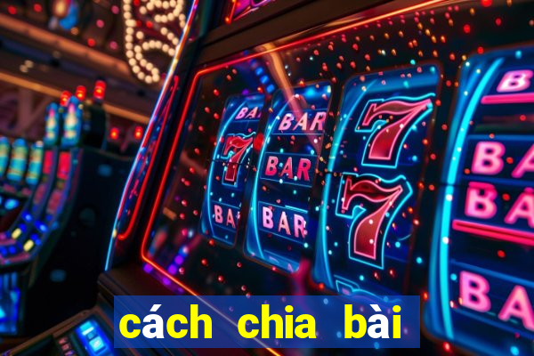 cách chia bài đánh liêng