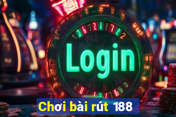 Chơi bài rút 188