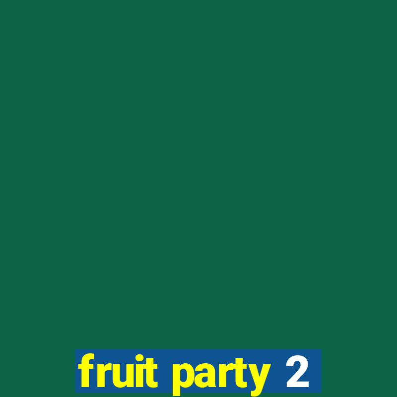 fruit party 2