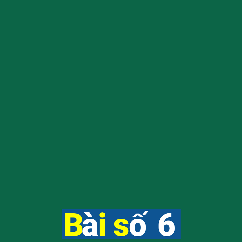 Bài số 6