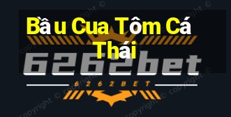 Bầu Cua Tôm Cá Thái