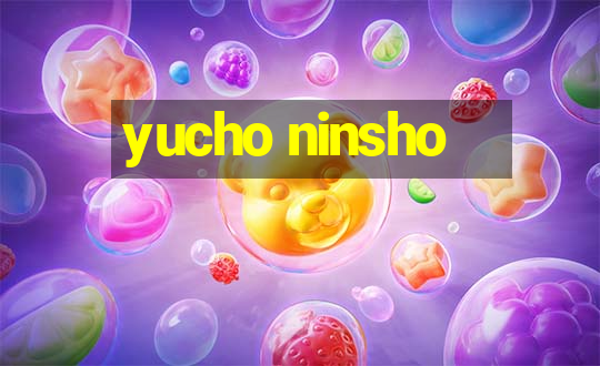 yucho ninsho