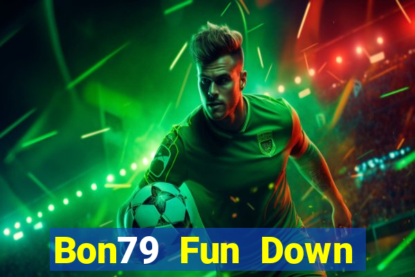 Bon79 Fun Down Game Bài Vui