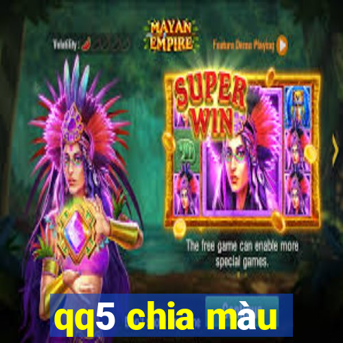 qq5 chia màu