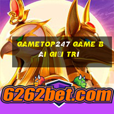 Gametop247 Game Bài Giải Trí