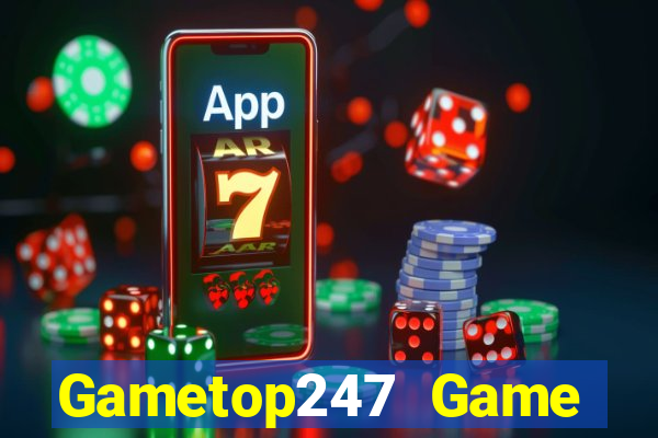 Gametop247 Game Bài Giải Trí