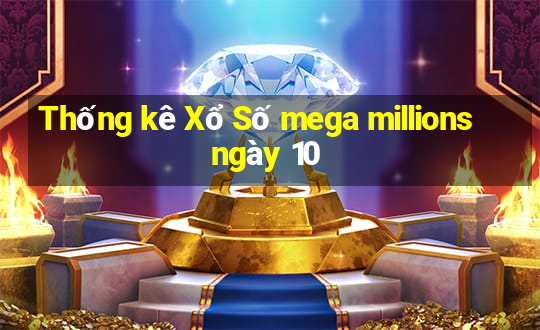 Thống kê Xổ Số mega millions ngày 10