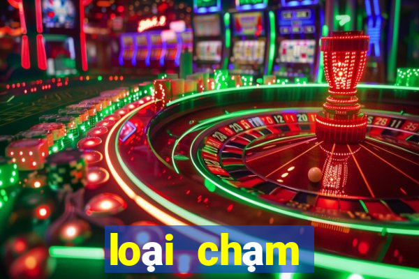 loại chạm đặc biệt