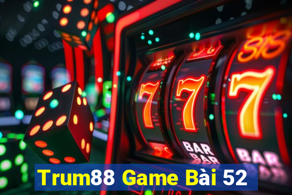 Trum88 Game Bài 52