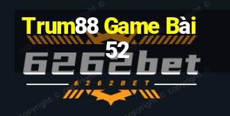 Trum88 Game Bài 52