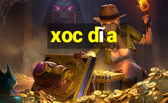 xoc dĩa