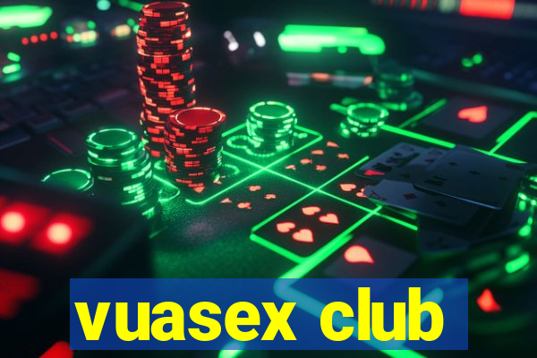 vuasex club