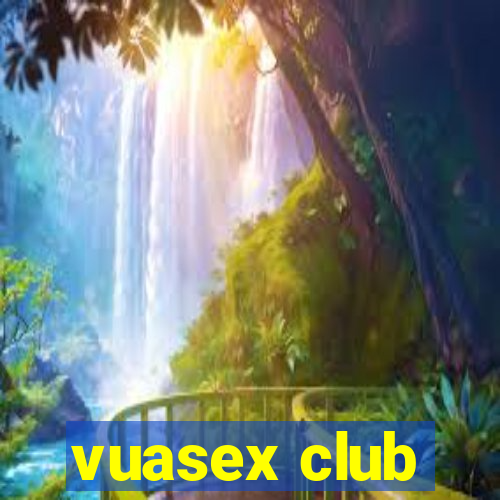 vuasex club