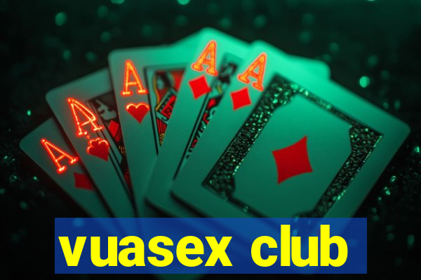 vuasex club