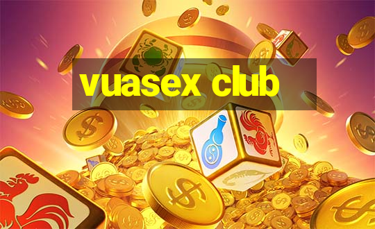 vuasex club