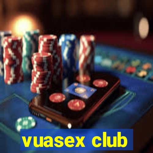 vuasex club