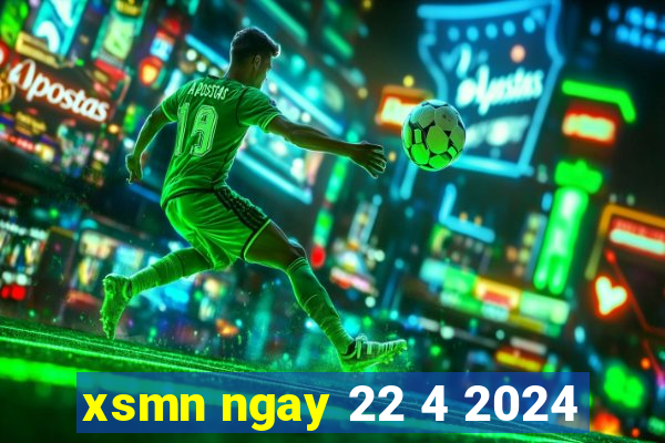 xsmn ngay 22 4 2024